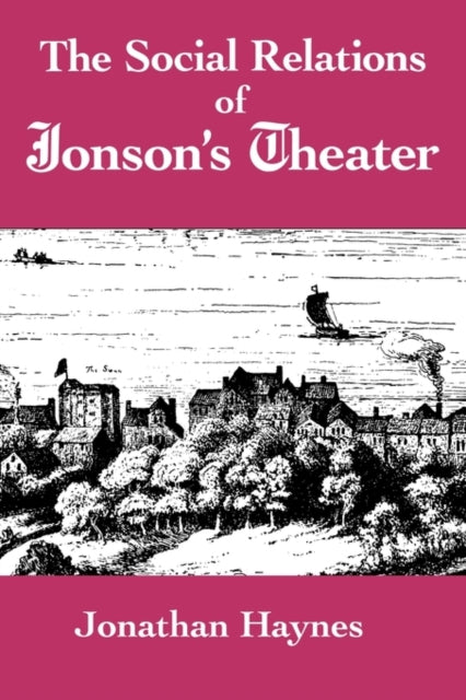 Book cover of: Social Relations of Jonson's Theater. By: Jonathan Haynes