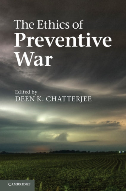 Book cover of: Ethics of Preventive War. By: Deen K. Chatterjee