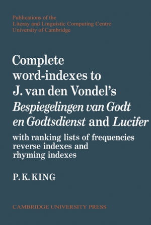Complete Word-Indexes to J. Van Den Vondel's Bespiegelingen van Godt en Godtsdienst and Lucifer