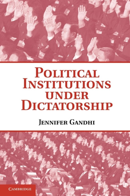 Book cover of: Political Institutions under Dictatorship