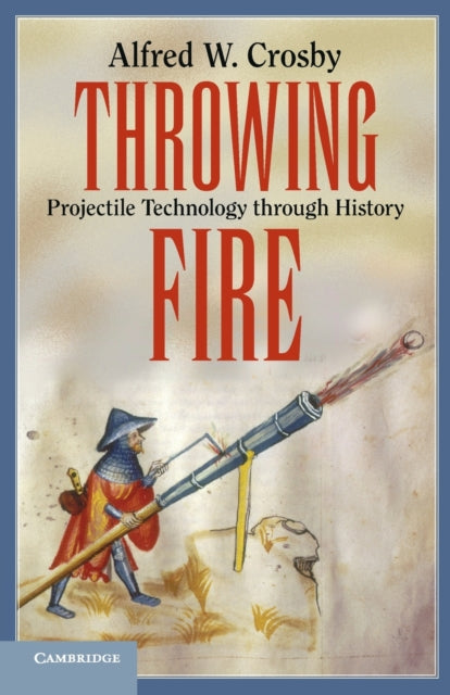 Book cover of: Throwing Fire. By: Alfred W. Crosby