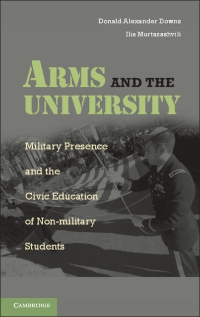 Book cover of: Arms and the University. By: Donald Alexander Downs