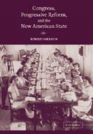 Congress, Progressive Reform, and the New American State