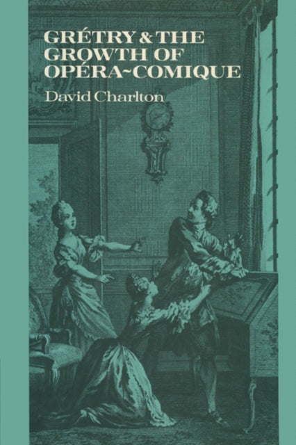 Book cover of: Gretry and the Growth of Opera-comique
