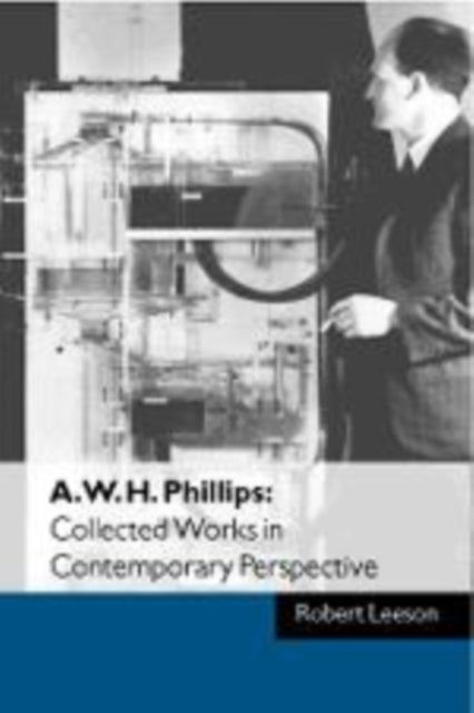 Book cover of: A. W. H. Phillips: Collected Works in Contemporary Perspective. By: Robert Leeson