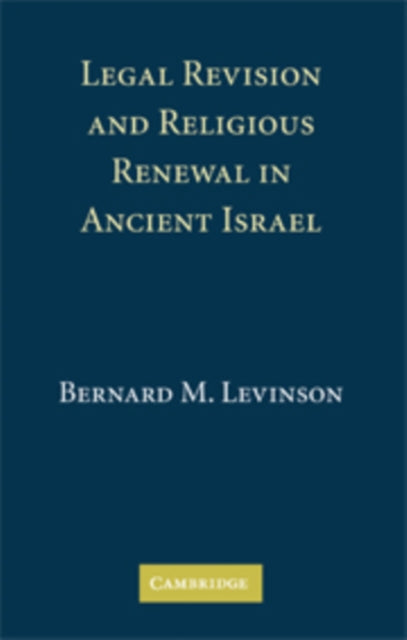 Book cover of: Legal Revision and Religious Renewal in Ancient Israel. By: Bernard M. Levinson