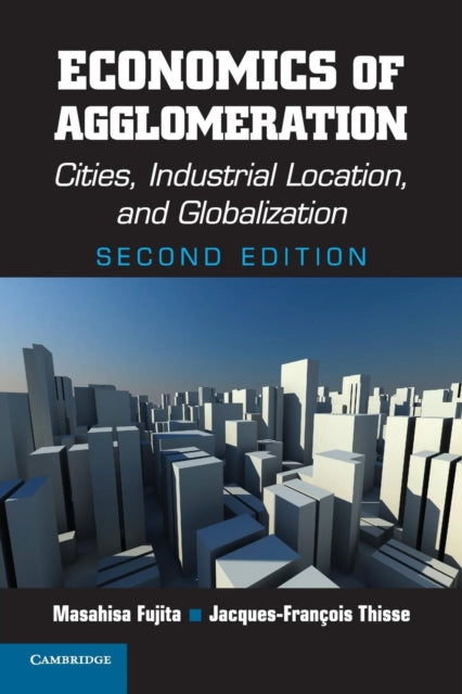 Book cover of: Economics of Agglomeration. By: Masahisa Fujita