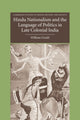 Book cover of: Hindu Nationalism and the Language of Politics in Late Colonial India. By: William Gould