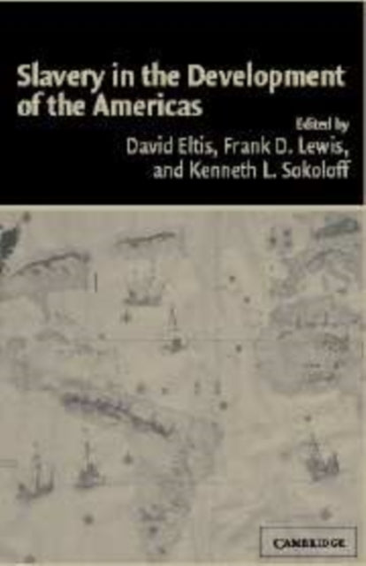 Book cover of: Slavery in the Development of the Americas. By: David Eltis