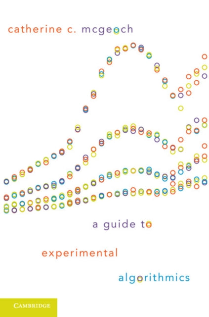 A Guide to Experimental Algorithmics