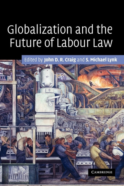 Book cover of: Globalization and the Future of Labour Law. By: John D. R. Craig