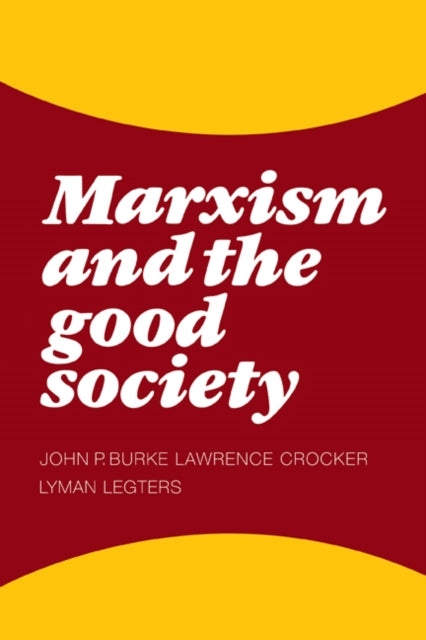 Book cover of: Marxism and the Good Society. By: John P. Burke