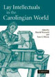 Book cover of: Lay Intellectuals in the Carolingian World. By: Patrick Wormald