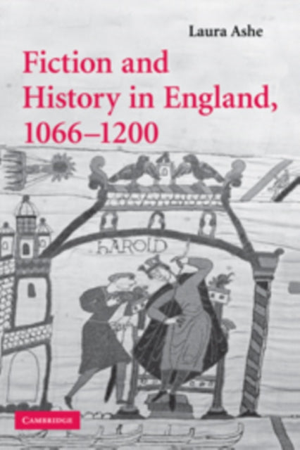 Book cover of: Fiction and History in England, 1066–1200. By: Laura Ashe