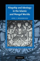 Book cover of: Kingship and Ideology in the Islamic and Mongol Worlds. By: Anne F. Broadbridge