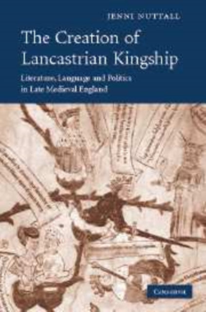 Book cover of: Creation of Lancastrian Kingship. By: Jenni Nuttall