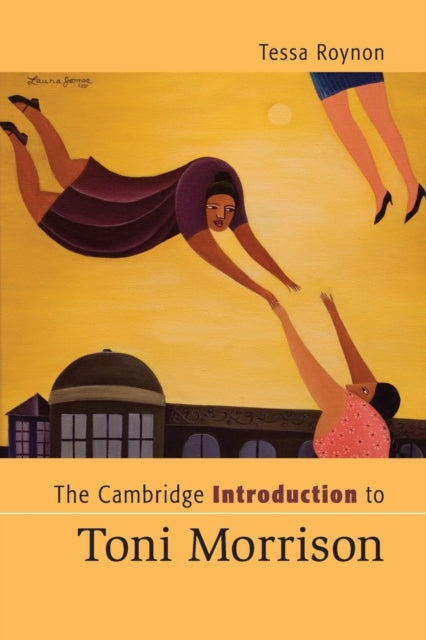Book cover of: Cambridge Introduction to Toni Morrison. By: Tessa Roynon