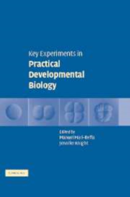 Key Experiments in Practical Developmental Biology