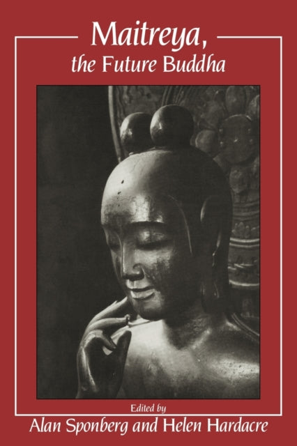 Book cover of: Maitreya, the Future Buddha. By: Alan Sponberg