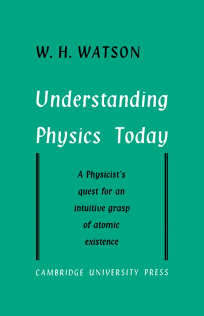 Book cover of: Understanding Physics Today. By: W. H. Watson
