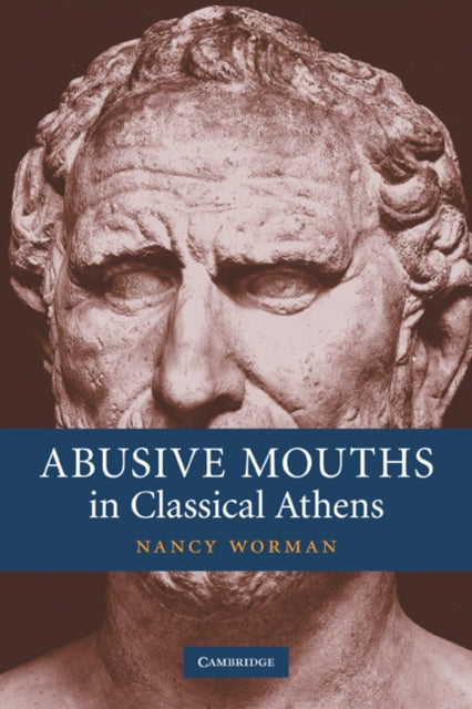 Book cover of: Abusive Mouths in Classical Athens. By: Nancy Worman