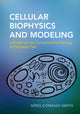 Book cover of: Cellular Biophysics and Modeling. By: Greg Conradi Smith