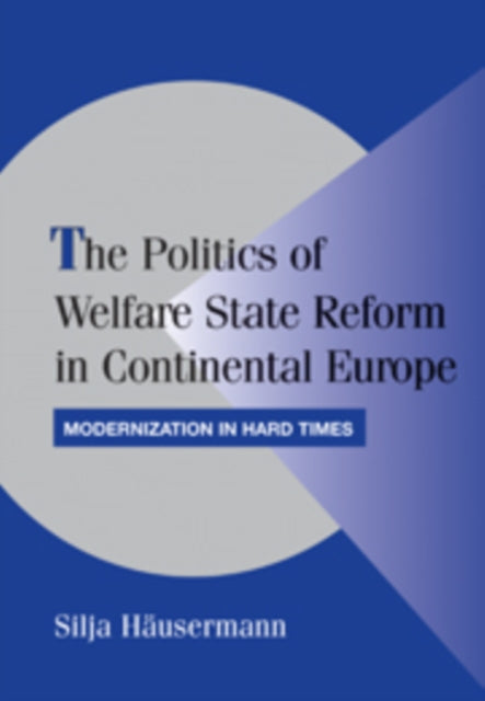 Book cover of: Politics of Welfare State Reform in Continental Europe. By: Silja Häusermann