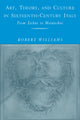 Book cover of: Art, Theory, and Culture in Sixteenth-Century Italy. By: Robert Williams