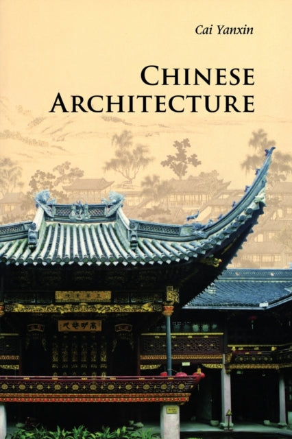 Book cover of: Chinese Architecture. By: Yanxin Cai
