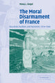 Book cover of: Moral Disarmament of France. By: Mona L. Siegel