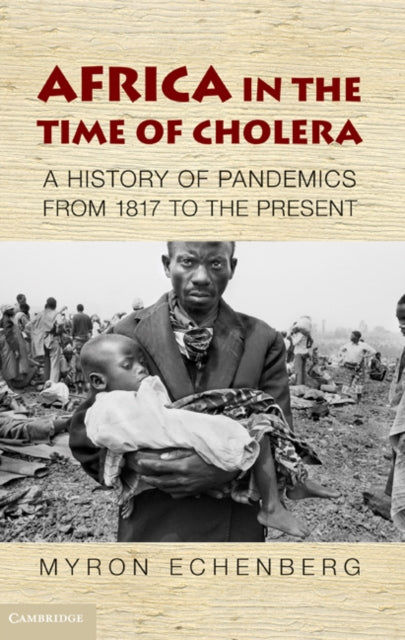Book cover of: Africa in the Time of Cholera. By: Myron J. Echenberg