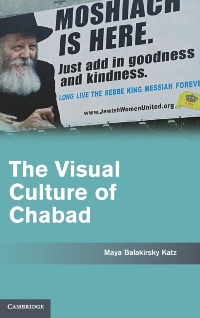 Book cover of: Visual Culture of Chabad. By: Maya Balakirsky Katz