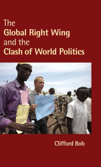 Book cover of: Global Right Wing and the Clash of World Politics. By: Clifford Bob
