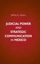 Book cover of: Judicial Power and Strategic Communication in Mexico. By: Jeffrey K. Staton