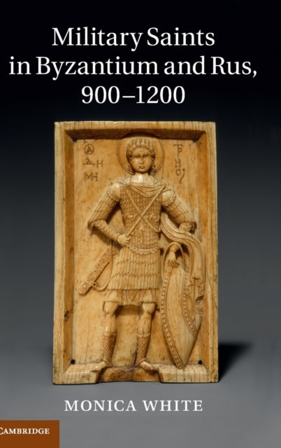 Book cover of: Military Saints in Byzantium and Rus, 900–1200