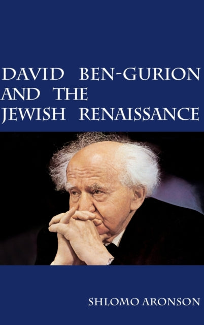 Book cover of: David Ben-Gurion and the Jewish Renaissance. By: Shlomo Aronson
