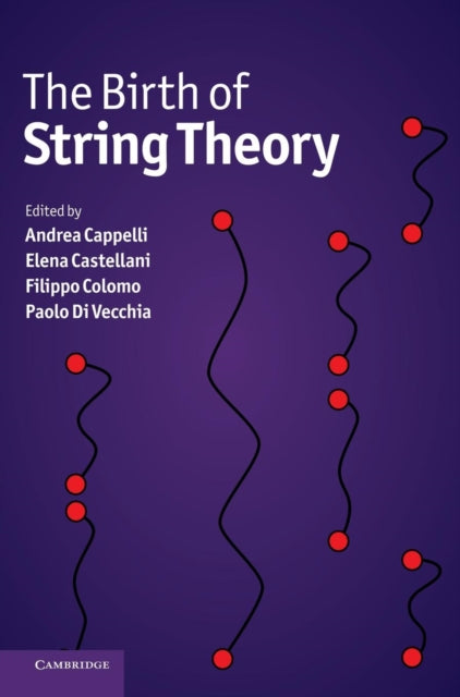 Book cover of: Birth of String Theory. By: Andrea Cappelli