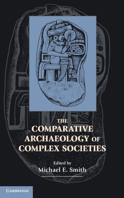 Book cover of: Comparative Archaeology of Complex Societies. By: Michael Ernest Smith