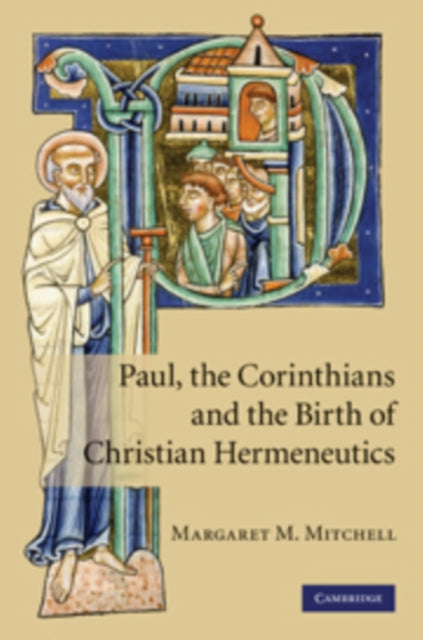 Book cover of: Paul, the Corinthians and the Birth of Christian Hermeneutics. By: Margaret Mary Mitchell