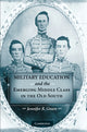 Book cover of: Military Education and the Emerging Middle Class in the Old South. By: Jennifer R. Green