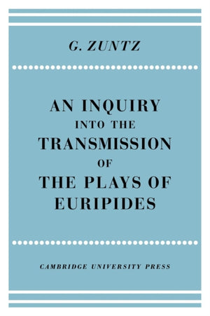 Enquiry into the Transmission of the Plays of Euripides