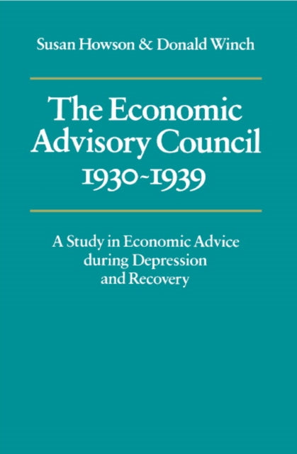 Book cover of: Economic Advisory Council, 1930–1939. By: Susan Howson