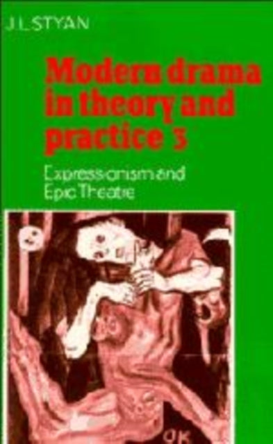 Book cover of: Modern Drama in Theory and Practice: Volume 3, Expressionism and Epic Theatre