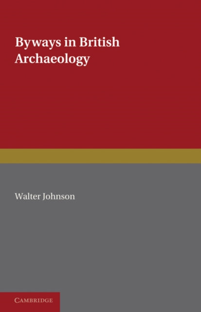 Book cover of: Byways in British Archaeology. By: Walter Johnson