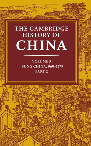Cambridge History of China: Volume 5, Sung China, 960–1279 AD, Part 2