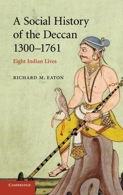 Book cover of: Social History of the Deccan, 1300–1761. By: Richard Maxwell Eaton