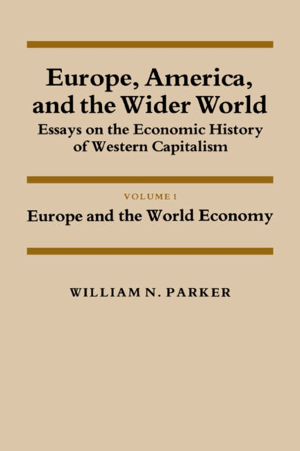 Book cover of: Europe, America, and the Wider World: Volume 1, Europe and the World Economy