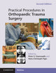Book cover of: Practical Procedures in Orthopaedic Trauma Surgery