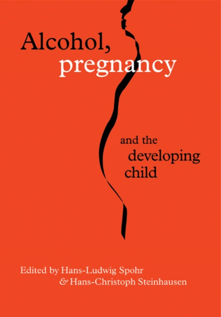 Book cover of: Alcohol, Pregnancy and the Developing Child. By: Hans-Ludwig Spohr