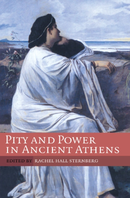 Book cover of: Pity and Power in Ancient Athens. By: Rachel Hall Sternberg